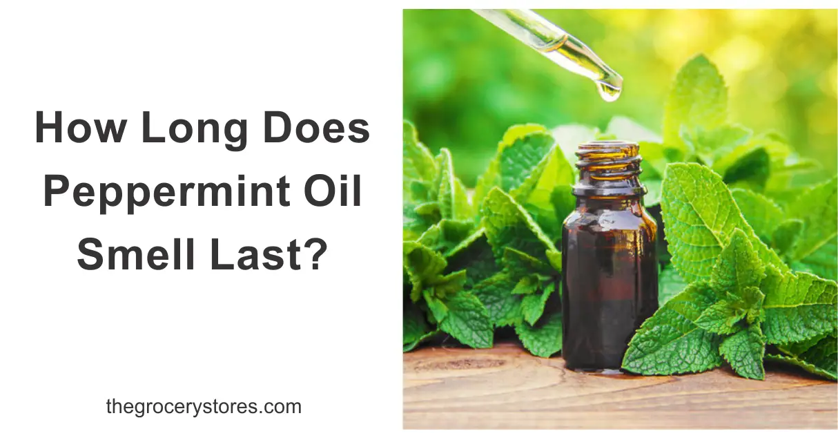 How Long Does Peppermint Oil Smell Last?