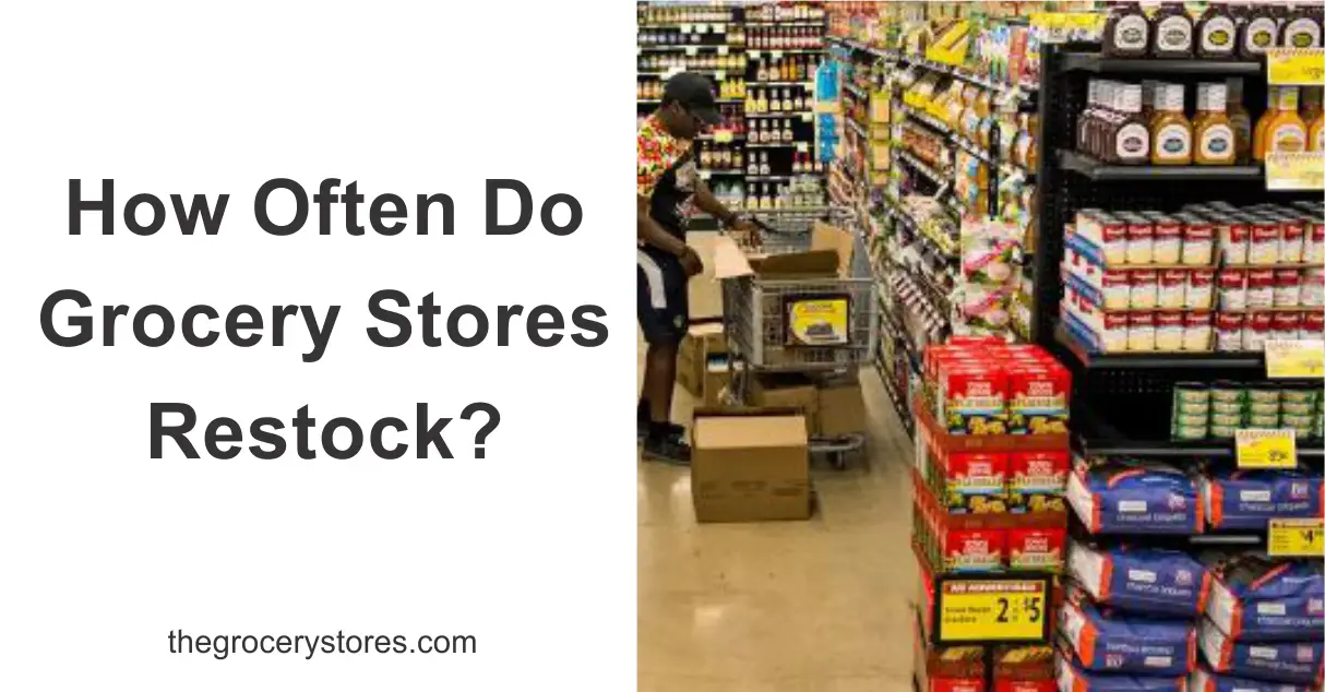 How Often Do Grocery Stores Restock?