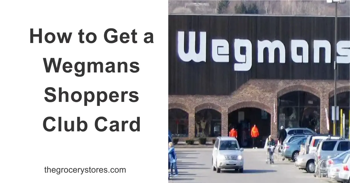 How to Get a Wegmans Shoppers Club Card