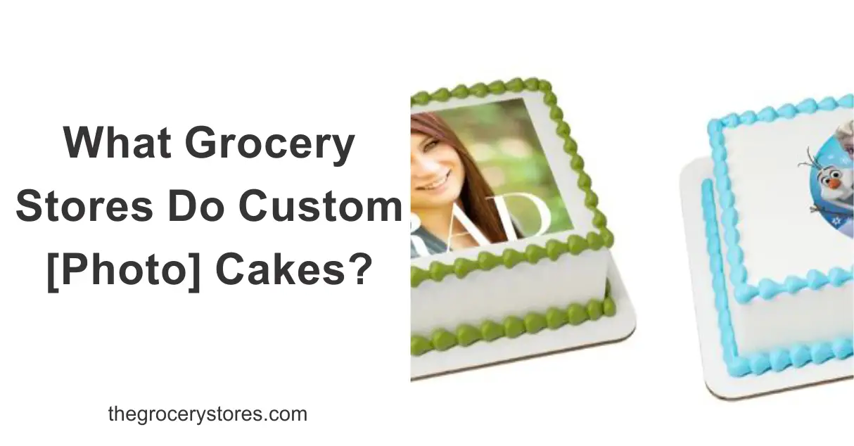 What Grocery Stores Do Custom [Photo] Cakes?