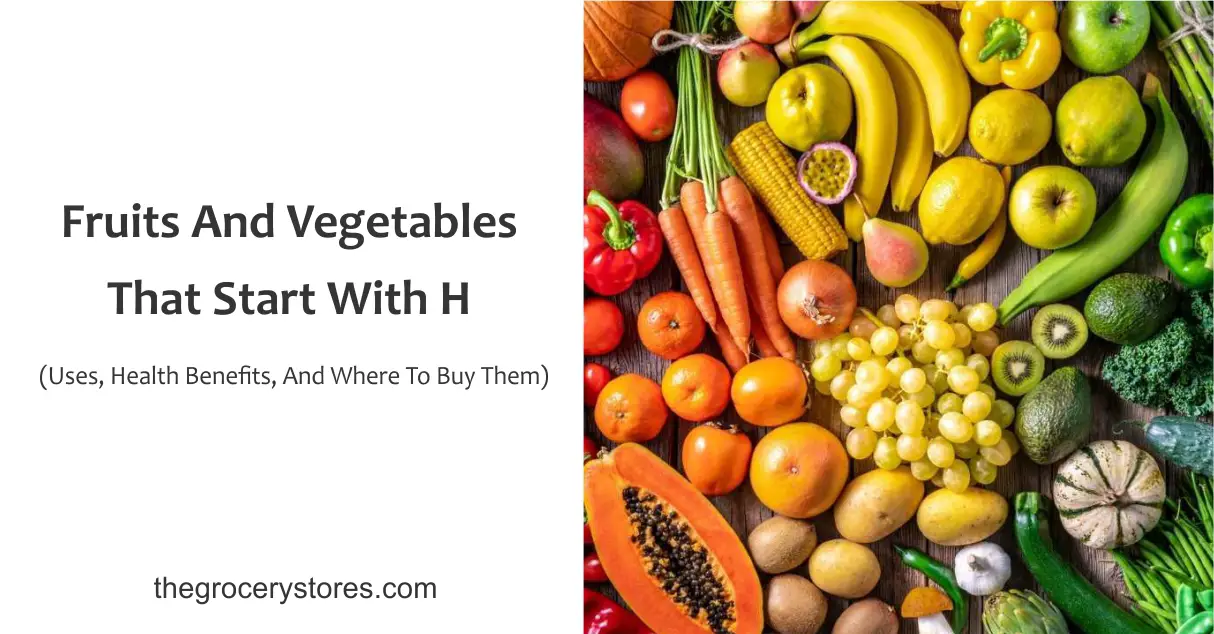 Fruits And Vegetables That Start With H (Uses, Health Benefits, And ...