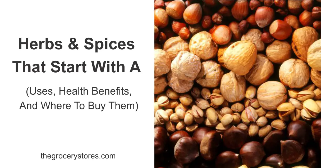 Herbs And Spices That Start With A (Uses, Health Benefits, And Where To Buy Them)