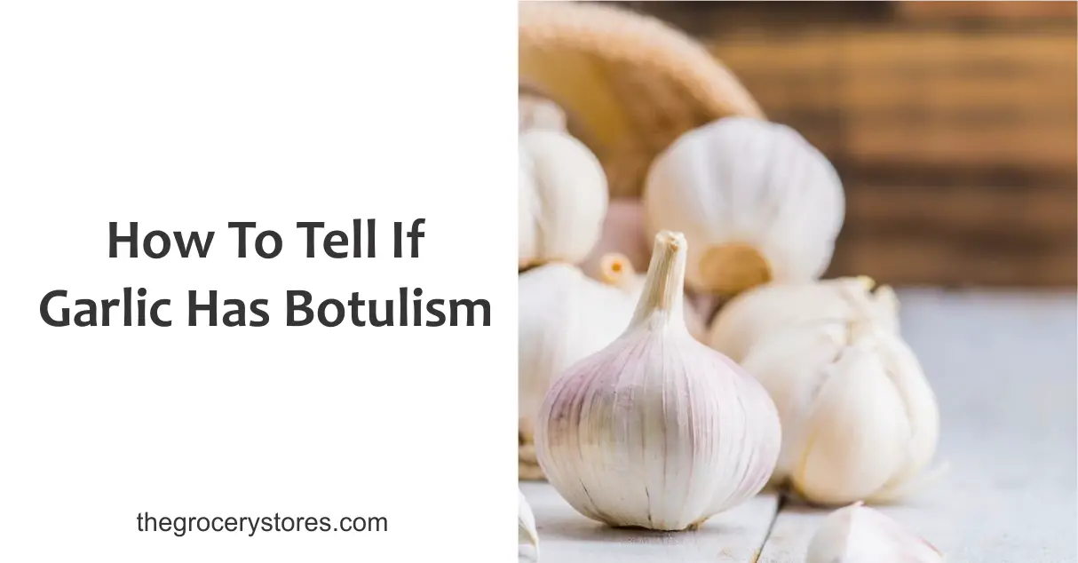 How To Tell If Garlic Has Botulism