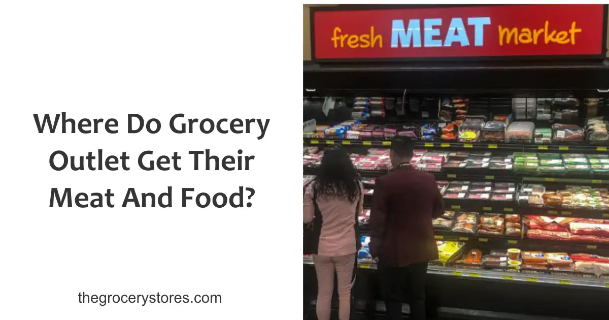 Where Do Grocery Outlet Get Their Meat And Food?