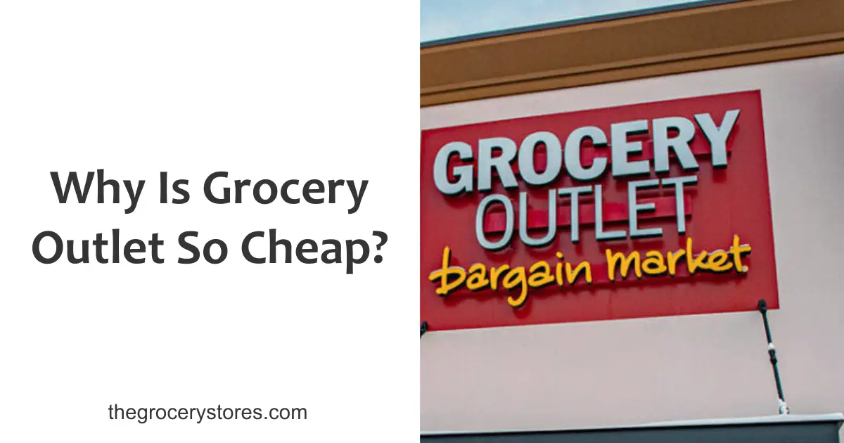 Why Is Grocery Outlet So Cheap?